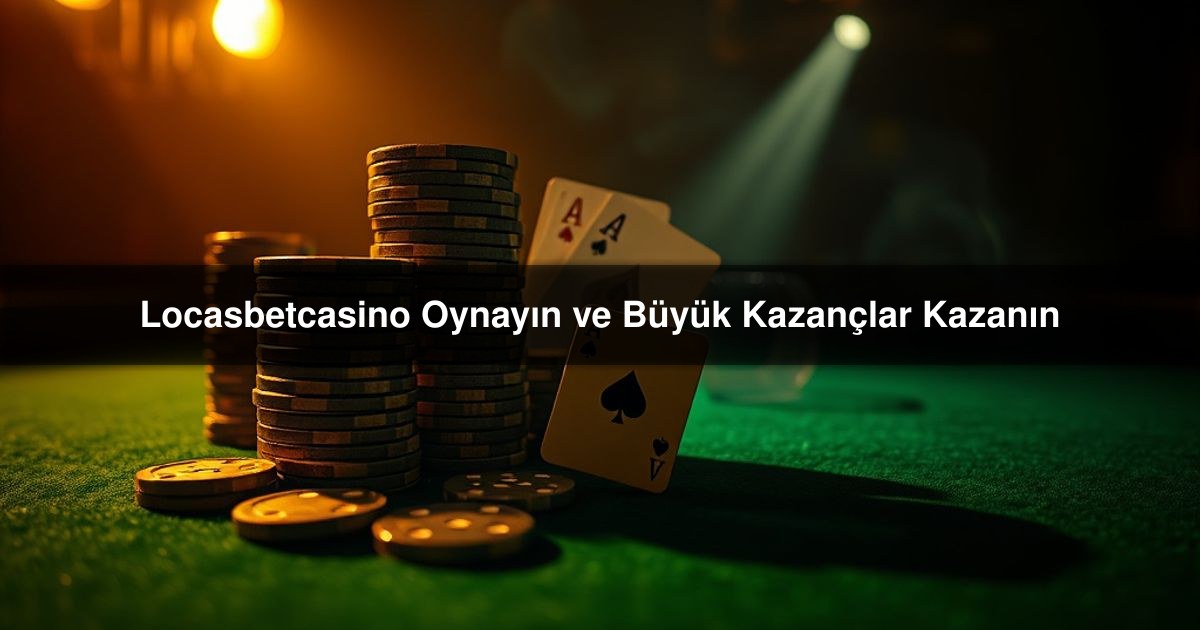 Locasbetcasino Oynayın