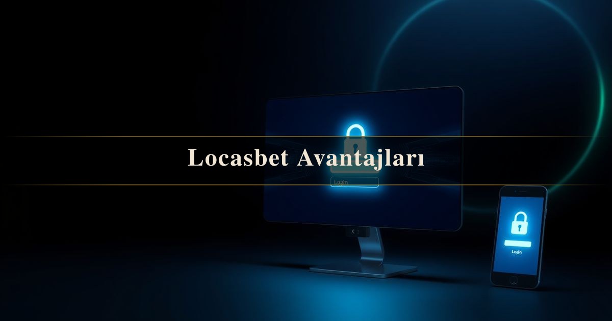 Locasbet Avantajları