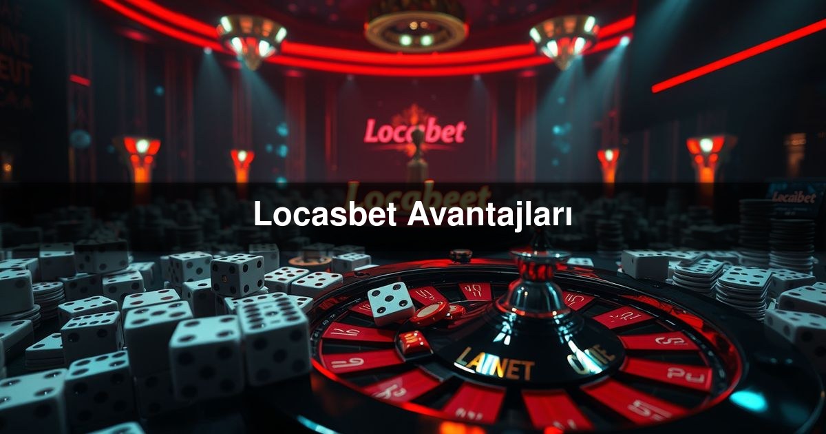 Locasbet Avantajları