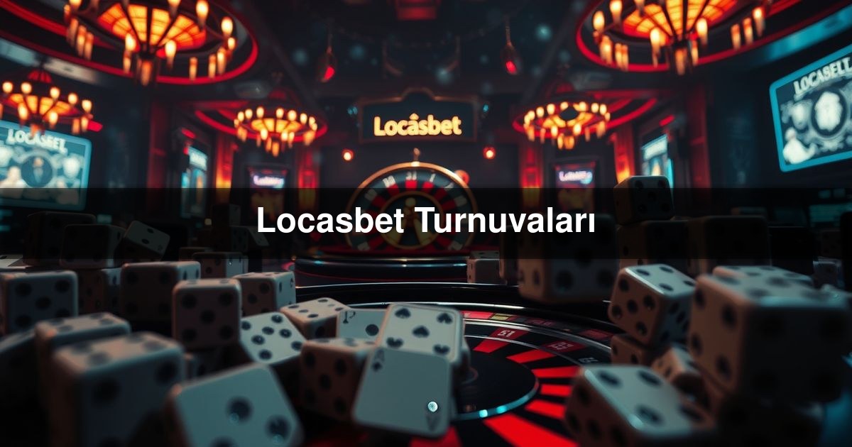 Locasbet Turnuvaları